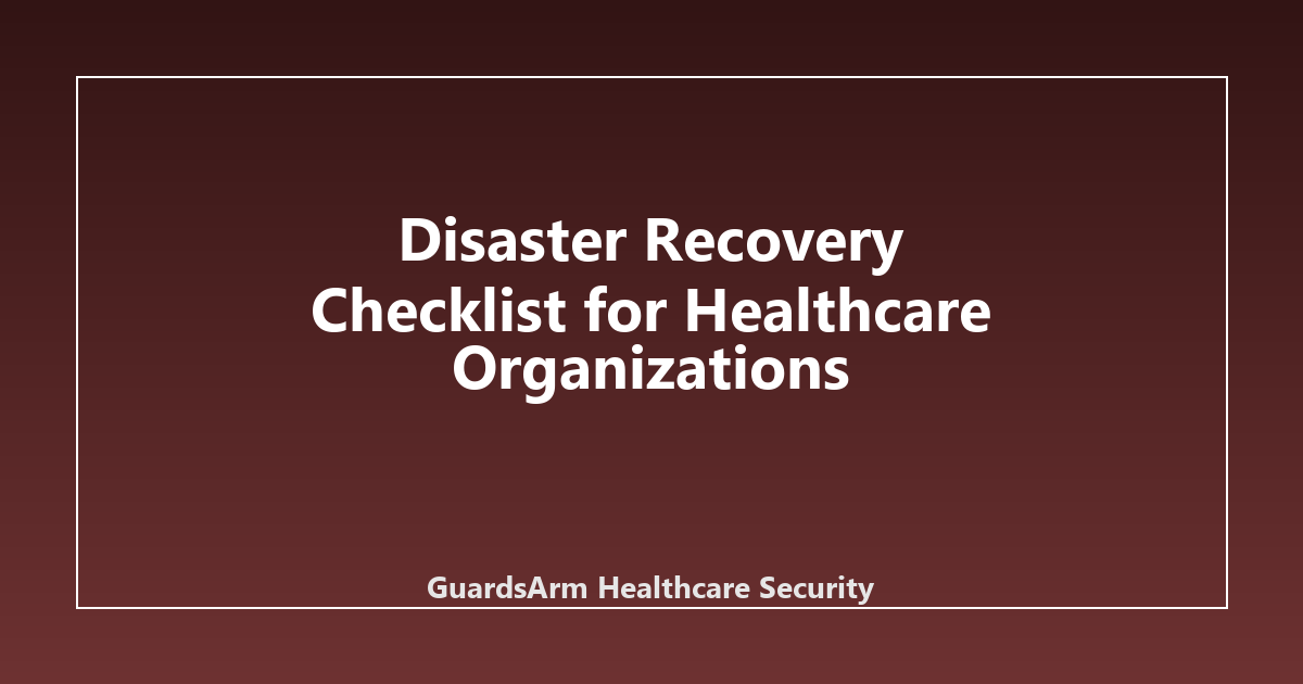Disaster Recovery Checklist for Healthcare Organizations